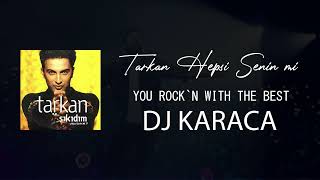 Tarkan  Hepsi Senin Mi DJ KARACA REMIX [upl. by Eelrac714]