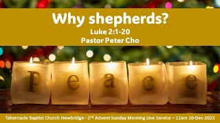 Recorded2an AdventPeace Sunday Morning Service  Why Shepherds  Luke 2120  11am 10Dec2023 [upl. by Mischa161]