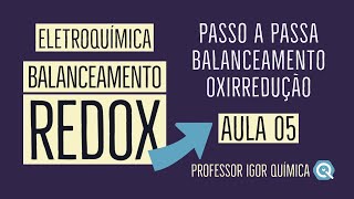 Balanceamento Redox  Eletroquímica  Aula 05 [upl. by Merilee887]