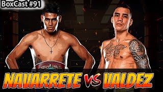 5 Reasons Navarrete Beats Valdez in the Ring  BoxCast 91 [upl. by Adlemi]