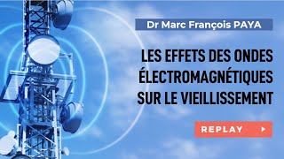 Les effets des ondes électromagnétiques sur le vieillissement  Dr MarcFrançois PAYA [upl. by Han]