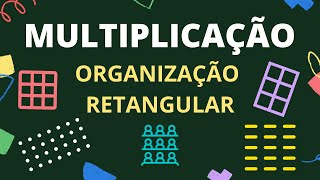 MULTIPLICAÇÃO  ORGANIZAÇÃO DISPOSIÇÃO RETANGULAR [upl. by Adaline]