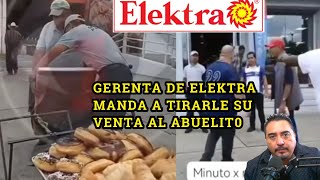 Gerenta de Elektra manda a tirarle su venta a un ABUELIT0 [upl. by Hamrnand]