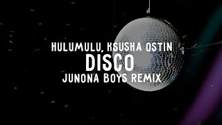 Hulumulu Ksusha Ostin Junona Boys  Disco Junona Boys Remix Official Lyric [upl. by Yreva]