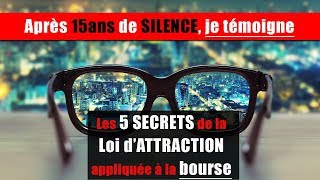 Apres 15ans de silence je témoigne sur les 5 secrets de la loi dattraction en bourse [upl. by Nebe]