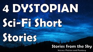 4 DYSTOPIAN SciFi Short Stories  Bedtime for Adults [upl. by Harod]