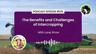 Episode 125 Benefits and Challenges of Intercropping with Lana Shaw [upl. by Nonnahc]