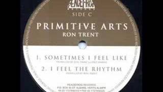 Ron Trent  Sometimes I Feel Like [upl. by Anuat561]