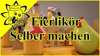 Eierlikör selber machen DIY  Osterprojekt 2019  Rezept  Kochen  Garteneinkochfee [upl. by Annehsat]