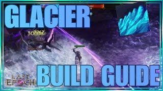 The Glacier Build Guide  Last Epoch Cycle 11 [upl. by Anrev643]