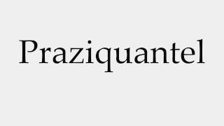 How to Pronounce Praziquantel [upl. by Assert]