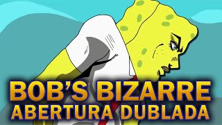 Bobs Bizarre Adventure  JoJo Abertura 8 Paródia em Português BR  Fighting Gold Fighting Sponge [upl. by Golub]