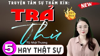 Tập 5 TRẢ THÙ  Truyện đêm khuya việt nam đặc sắc 2024  MC Thu Huệ kể hay lắm [upl. by Handbook]