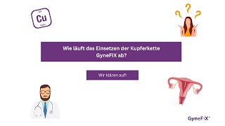 Wie läuft das Einsetzen von Kupferkette GyneFIX® ab [upl. by Verity]