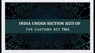 Meaning of word quotIndiaquot under The Customs Act 1962 Explained by Prof Rajesh Tayal [upl. by Zellner726]