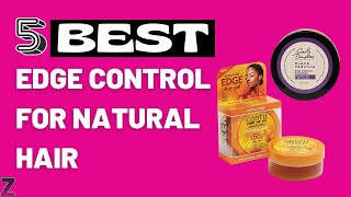 ✅😍Top 5 Best Edge Controls for Natural Hair  2024 Buyers Guide [upl. by Ehctav]