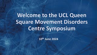 UCL Queen Square Institute of Neurology Movement Disorders Centre Symposium  June 2024 [upl. by Niassuh]