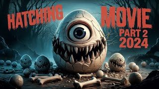 Hatching Part 2 2024 – The Evolution of Horror Continues  Plot Cast and Full Breakdown 🐣👹 [upl. by Alemahs154]