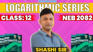 Binomial theorem  Logarithmic Series  Part  4  Shashi Sir  Class 12 [upl. by Ynoyrb]