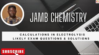 JAMB Chemistry 2025 EP 108  Calculations in Electrolysis  Likely Exam Questions [upl. by Ahsael]