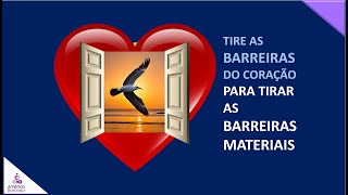 Tire as barreiras do coração para liberar a abundância [upl. by Hailee]