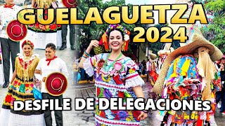 Desfile de delegaciones GUELAGUETZA 2024  Viajero Oaxaqueño [upl. by Sally]