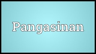 Pangasinan Meaning [upl. by Leveridge]