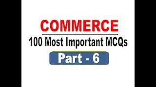 6  Commerce MCQs  100 Most important MCQs [upl. by Carrissa]