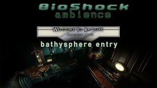 BioShock ambience  Welcome to Rapture Bathysphere Entry [upl. by Cavuoto405]