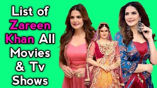 Zareen Khan All Movies List  All Tv Shows List  Bollywood Actress [upl. by Afra]