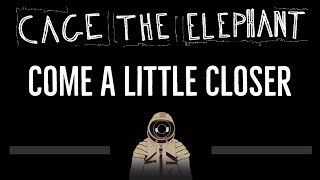 Cage The Elephant • Come A Little Closer CC 🎤 Karaoke Instrumental Lyrics [upl. by Ekud]