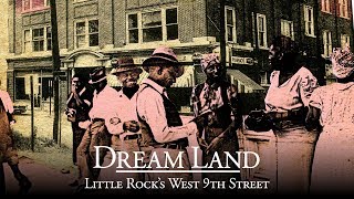 Dream Land Little Rocks West 9th Street [upl. by Ko]