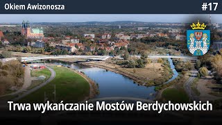 17 Trwa wykańczanie Mostów Berdychowskich czyli powstają Poznańskie Kładki  Okiem Awizonosza [upl. by Nortad415]