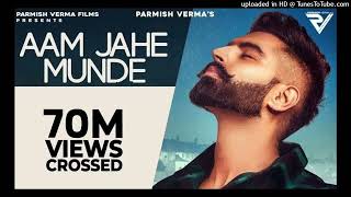 Aam Jahe Munde  Parmish Verma feat Pardhaan  Desi Crew  Laddi Chahalmuds1gFUTN8 [upl. by Knight]