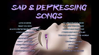 SAD AND DEPRESSING SONGS THAT WILL MAKE YOU CRY [upl. by Flyn]