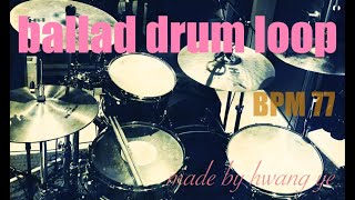 ballad Drum loop  BPM 77 [upl. by Eicyal]