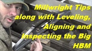 Millwright Tips along with Leveling Aligning and insepcting the Big HBM [upl. by Alyos]