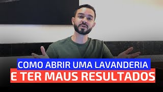 Como abrir uma Lavanderia e ter maus resultados [upl. by Adamsun]