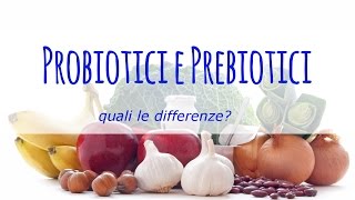 Differenze tra probiotici e prebiotici [upl. by Fidole174]