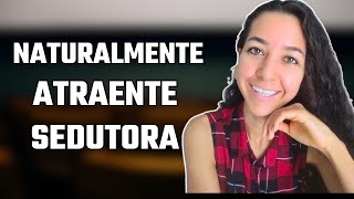 Como Ser Mais Sedutora e Atraente [upl. by Joli]