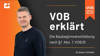 VOB erklärt Die Folgen einer Baubeginnverschiebung nach §1 Abs 1 VOBB [upl. by Eylsel]