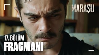 Maraşlı 17 Bölüm Fragmanı  Sevdiklerini kaybetmiş bir Maraşlı [upl. by Maurine]