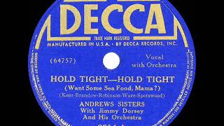 1939 HITS ARCHIVE Hold Tight Hold Tight Want Some Seafood Mama  Andrews Sisters amp Jimmy Dorsey [upl. by Caritta587]