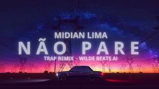 MIDIAN LIMA  NÃO PARE TRAP REMIX WILDE BEATS AI GOSPEL REMIX [upl. by Laeria]