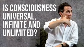 How Do I Know Consciousness is Universal Infinite and Unlimited [upl. by Sikras]