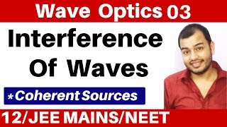 Wave Optics 03 II Interfernce Of Waves I Coherent Sources I Principle Of Superposition JEENEET [upl. by Jacey139]