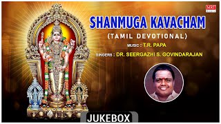 Tamil Bhakthi Padalgal  Shanmuga Kavaacham  Tamil Devotional Songs  Dr Seergazhi S Govindarajan [upl. by Aihsekal]