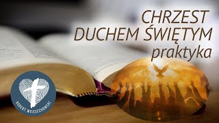 Chrzest Duchem Świętym cz 2 Praktyka [upl. by Ecirrehs457]