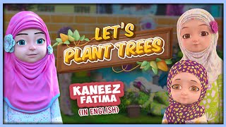 Lets Plant Trees  Islamic Cartoon  Kaneez Fatima Cartoon in English [upl. by Gord]