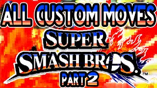 Super Smash Bros  All Custom Moves  Part 2 [upl. by Eadahs333]